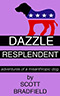 Dazzle Resplendent:  Adventures of a Misanthropic Dog